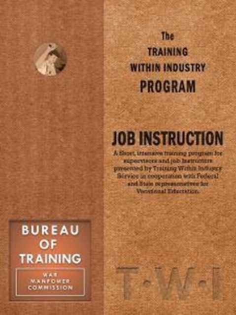 Training Within Industry: Job Instruction : Job Instruction, Paperback / softback Book