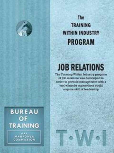 Training Within Industry: Job Relations : Job Relations, Paperback / softback Book