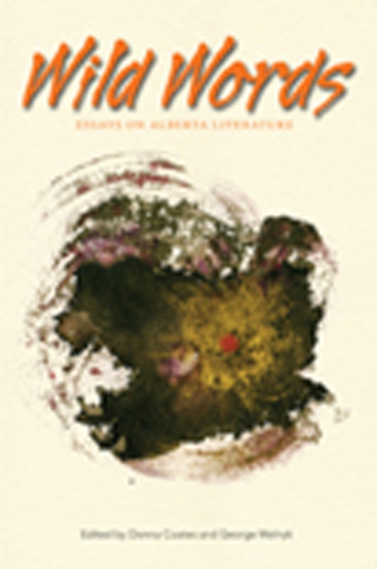 Wild Words : Essays on Alberta Literature, Paperback / softback Book