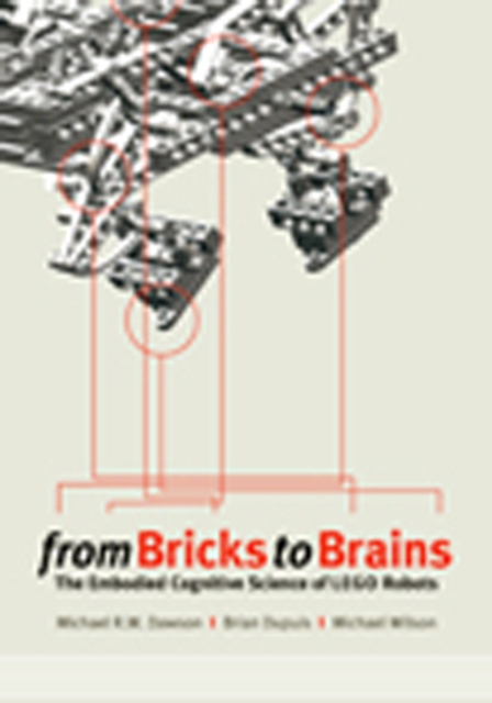From Bricks to Brains : The Embodied Cognitive Science of LEGO Robots, Paperback / softback Book