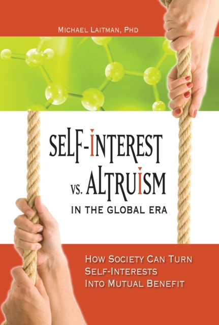 Self-Interest vs. Altruism in the Global Era : How society can trun self-interests into mutual benefit, EPUB eBook