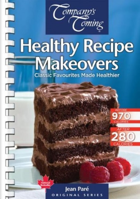 Healthy Recipe Makeovers : Classic Favourites Made Healthier, Spiral bound Book