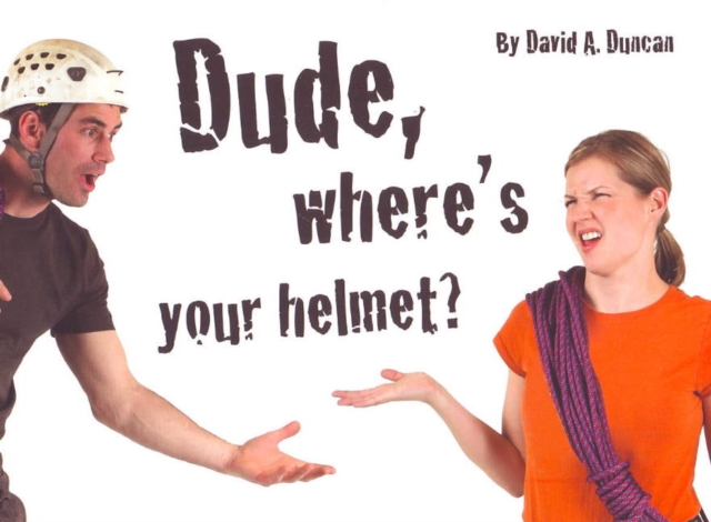 Dude, Where's Your Helmet?, Paperback Book