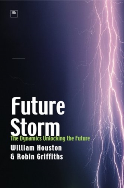 Future Storm : The Dynamics Unlocking the Future, Hardback Book