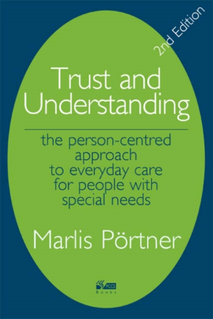 Trust and Understanding : The Person-centred Approach to Everyday Care for People with Special Needs, Paperback / softback Book