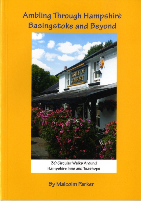 Ambling Through Hampshire, Basingstoke and Beyond : 30 Circular Walks Around Hampshire Inns and Teashops, Paperback / softback Book