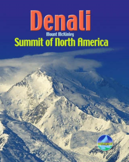 Denali / Mount McKinley : Summit of North America, Spiral bound Book