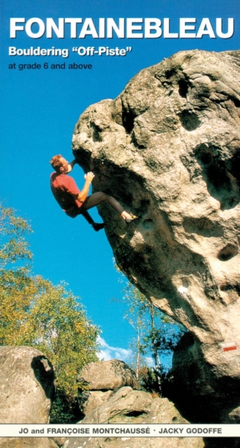 Fontainebleau Bouldering Off-Piste : At grade 6 and above, Paperback / softback Book