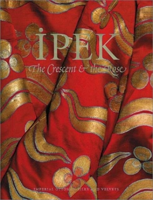 Ipek : The Crescent and the Rose, Hardback Book