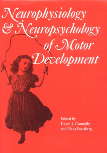 Neurophysiology and Neuropsychology of Motor Development, Hardback Book