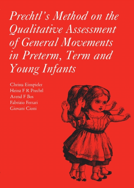 Prechtl's Method on the Qualitative Assessment of General Movements in Preterm, Term and Young Infants, PDF eBook
