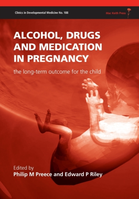 Alcohol, Drugs and Medication in Pregnancy : The Long-Term Outcome for the Child, Hardback Book