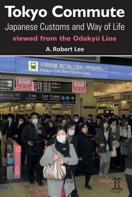 Tokyo Commute : Japanese Customs and Way of Life Viewed from the Odakyu Line, Paperback / softback Book