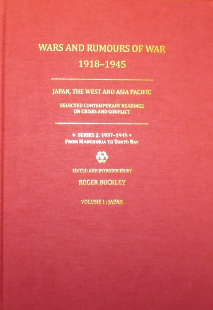 Wars and Rumours of War, 1918-1945: Japan, the West and Asia Pacific : Series 2: 1937-1945. From Manchuria to Tokyo Bay, Hardback Book