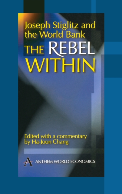 Joseph Stiglitz and the World Bank : The Rebel within, Hardback Book
