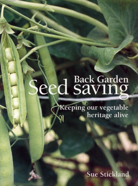 Back Garden Seed Saving : Keeping Our Vegetable Heritage Alive, Paperback / softback Book