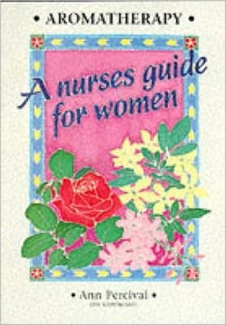 Aromatherapy - A Nurse's Guide for Women, Paperback / softback Book