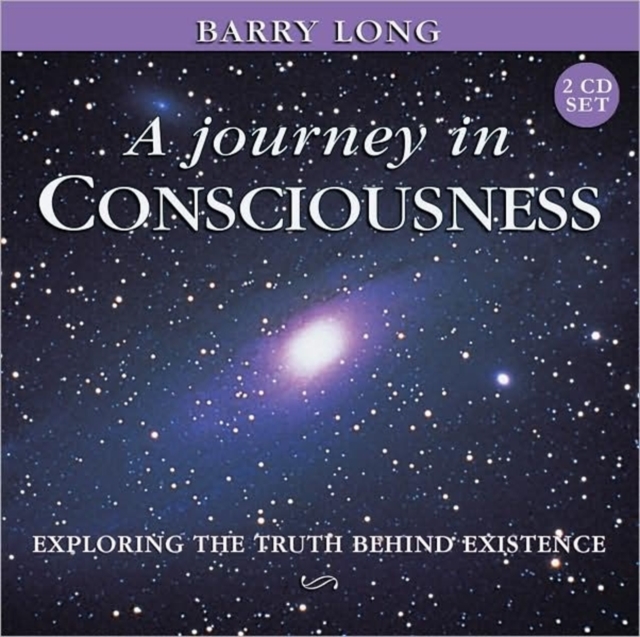A Journey in Consciousness : Exploring the Truth Behind Existence, Paperback / softback Book