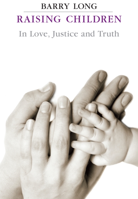 Raising Children in Love Justice and Truth, EPUB eBook