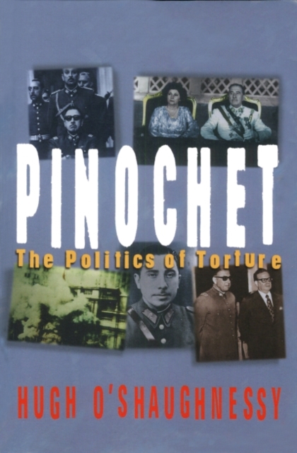 Pinochet : The Politics of Torture, Paperback / softback Book