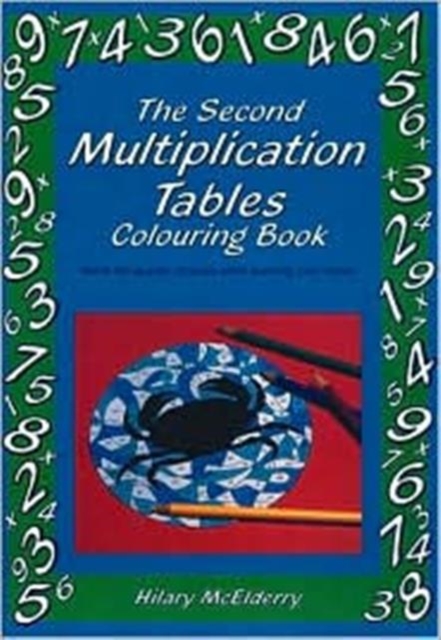 The Second Multiplication Tables Colouring Book : Solve the Puzzle Pictures While Learning Your Tables, Paperback / softback Book