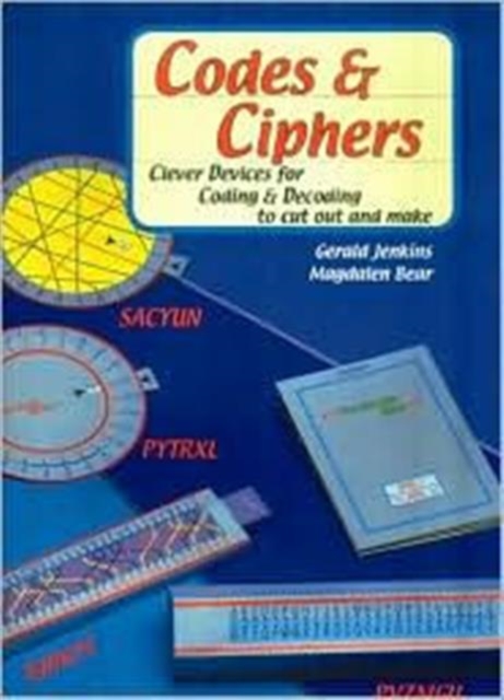 Codes and Ciphers : Clever Devices for Coding and Decoding to Cut Out and Make, Paperback / softback Book