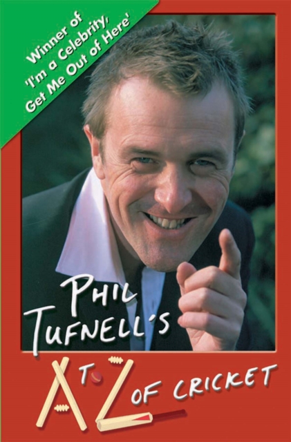 Phil Tufnell's A to Z of Cricket : The Ultimate Cricket Gossip Book, Paperback Book