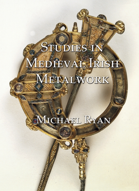 Studies in Medieval Irish Metalwork, Hardback Book