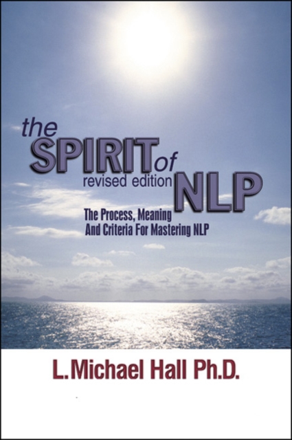 The Spirit of NLP : The Process, Meaning & Criteria for Mastering NLP, Paperback / softback Book