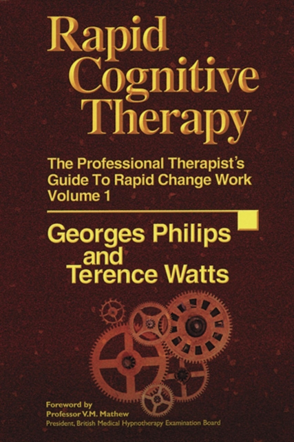 Rapid Cognitive Therapy : The Professional Therapists Guide To Rapid Change Work, Hardback Book