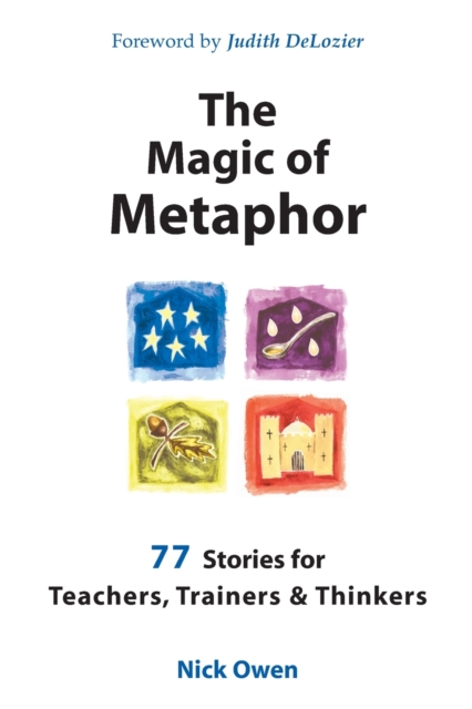 The Magic of Metaphor : 77 Stories for Teachers, Trainers and Therapists, Paperback / softback Book