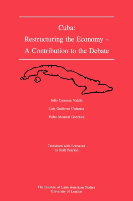 Cuba : Restructuring the Economy : A Contribution to the Debate, Paperback / softback Book
