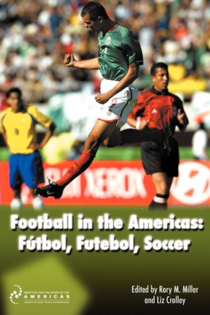 Football in the Americas : FayTbol, Futebol, Soccer, Paperback / softback Book