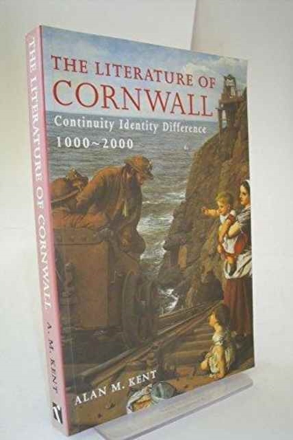 The Literature of Cornwall : Continuity, Identity, Difference, 1000-2000, Paperback / softback Book