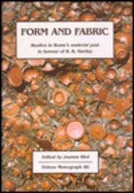 Form and Fabric : Studies in Rome's material past in honour of B R Hartley, Hardback Book