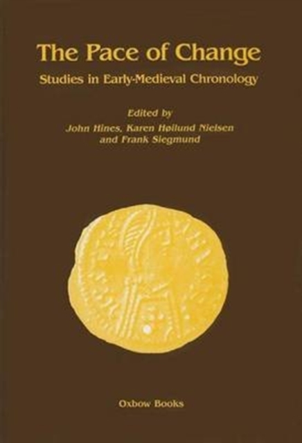 The Pace of Change : Studies in Early Medieval Chronology, Hardback Book