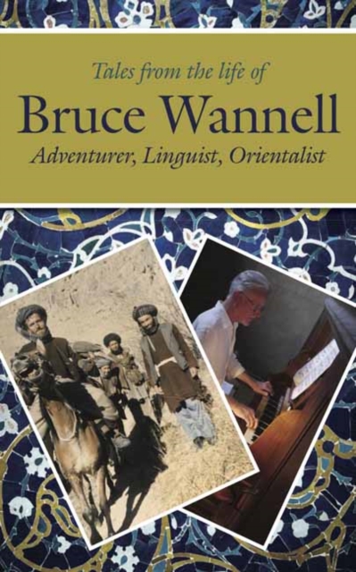 Tales from the life of Bruce Wannell : Adventurer, Linguist, Orientalist, Paperback / softback Book