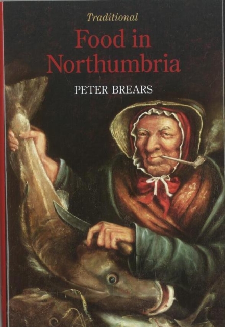 Traditional Food in Northumbria, Hardback Book