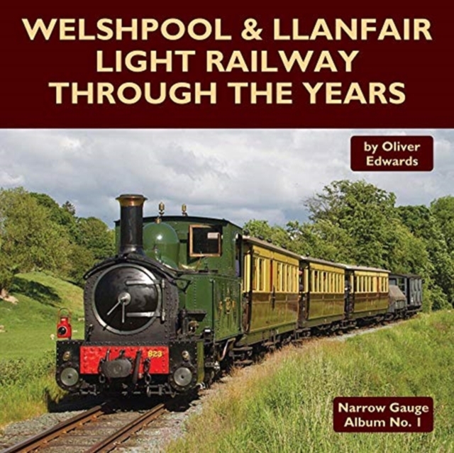 Welshpool & Llanfair Light Railway Through the Years, Hardback Book