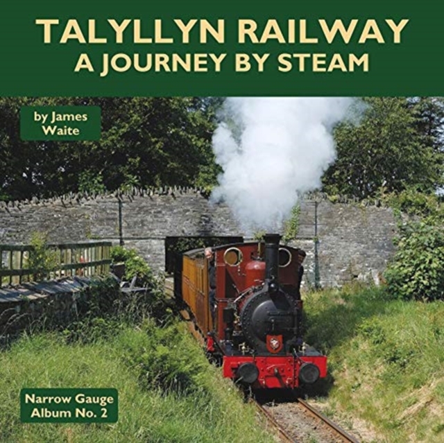 Talyllyn Railway - A Journey By Steam, Hardback Book