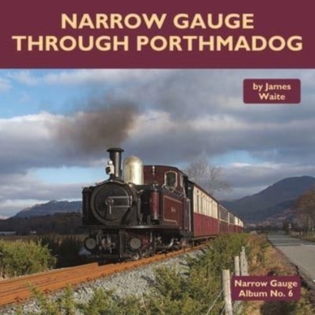 Narrow Gauge Through Porthmadog, Hardback Book