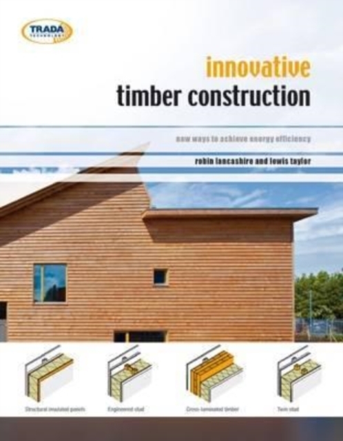 Innovative Timber Construction : New Ways to Achieve Energy Efficiency, Paperback / softback Book