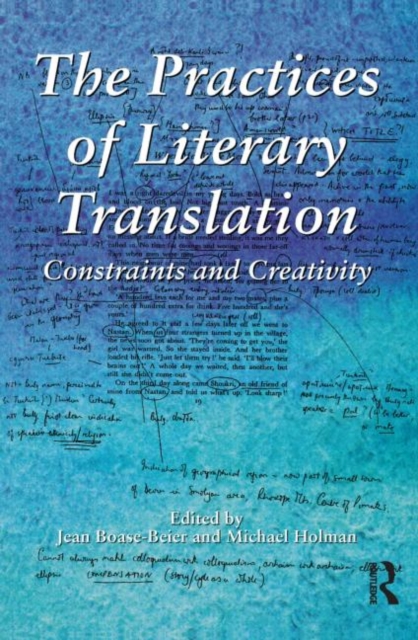 The Practices of Literary Translation : Constraints and Creativity, Paperback / softback Book