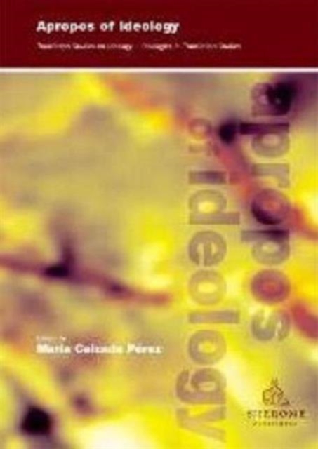 Apropos of Ideology : Translation Studies on Ideology-ideologies in Translation Studies, Paperback / softback Book