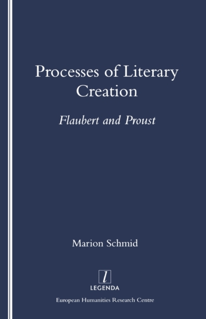 Processes of Literary Creation : Flaubert and Proust, Paperback / softback Book
