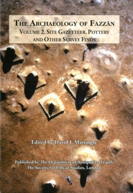 The Archaeology of Fazzan Vol. 2 : Site Gazetteer, Pottery and other Survey Finds, Hardback Book