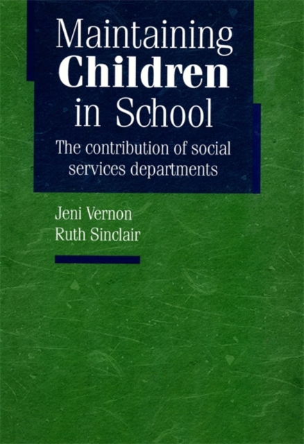 Maintaining Children in School : The Contribution of Social Services Departments, Paperback / softback Book