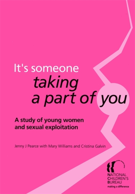 It's someone taking a part of you : A Study of Young Women and Sexual Exploitation, Paperback / softback Book