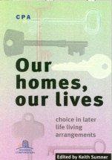 Our Homes, Our Lives : Choice in Later Life Living Arrangements, Paperback / softback Book