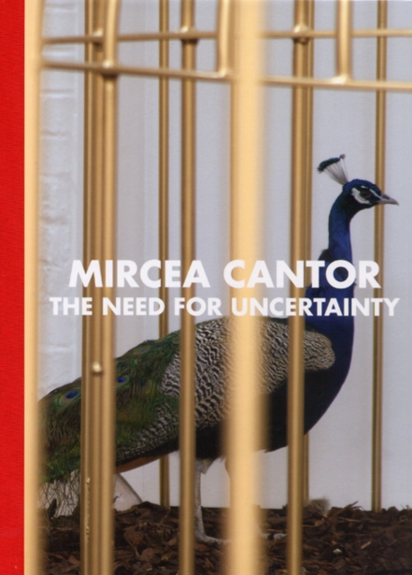 Mircea Cantor : The Need for Uncertainty, Hardback Book